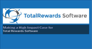 Make a Case For Total Rewards Software